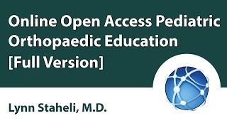 Online Open Access Pediatric Orthopaedic Education [Full Version]