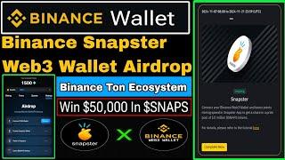 Binance Snapster Web3 Wallet Airdrop | Binance Ton Ecosystem Campaign | Win $50,000 In $SNAPS Token