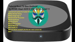 Tutorial Flash Custom Rom TV Box Android XL HOME Akari AX810 S905X4 Android 11 Root Version