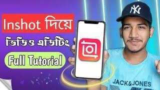 মোবাইল দিয়ে ভিডিও এডিটিং A-Z | Inshot Video Editor Full Tutorial | Video Editing