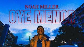 Noah Miller - OYE MENOR (Official Music Video)