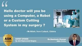 Computer, Robot or Navigation in Knee Replacement Surgery - Ask Dr.Santosh