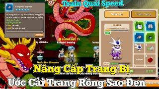 Tinh Linh Rồng - Nâng Cấp Trang Bị Cực Nhân Phẩm...Ước Cải Trang Ngọc Rồng Đen Train Quái Max Phê