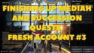 FINISHING UP THE MEDIAH STORYLINE AND SUCCESSION QUESTS. FRESH ACCOUNT #3.