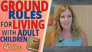 GROUND RULES FOR LIVING WITH ADULT CHILDREN (4 TIPS)