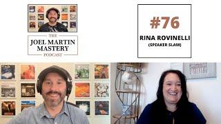 Joel Martin Mastery Podcast #76 -  Rina Rovinelli (Speaker Slam)