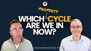 Understanding the Property Cycle: Where Are We Now?