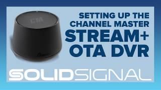 Channel Master Stream+ OTA DVR: Setup Experience