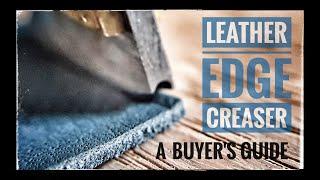 Leather Edge Creaser - A Buyer´s Guide -