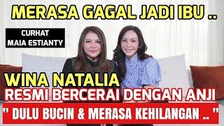 MAIA ESTIANTY DENGARKAN CURHATAN WINA NATALIA : RESMI CERAI "SAGA GAK MAU PISAH DARI ANJI" !!