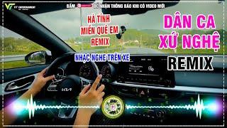 LK NONSTOP DÂN CA XỨ NGHỆ REMIX - NHẠC XỨ NGHỆ REMIX || NHẠC NGHE TRÊN XE CỰC CĂNG...