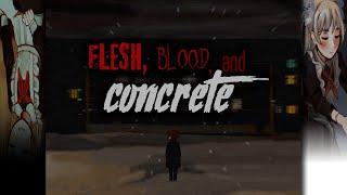 Flesh, Blood, and Concrete