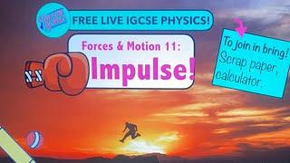 IGCSE Physics: Forces and Motion 11: Impulse!