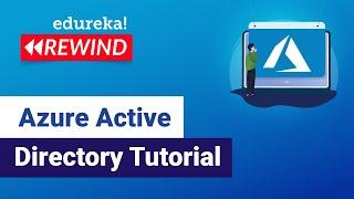 Azure Active Directory Tutorial | Azure Tutorial | Azure Training | Edureka | Azure Rewind - 3