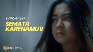 Semata Karenamu 2 - Mario G. Klau (Official Music Video)