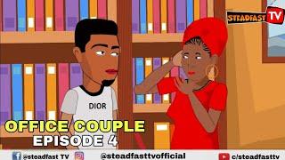 OFFICE COUPLE EPISODE 4 (Steadfast TV)