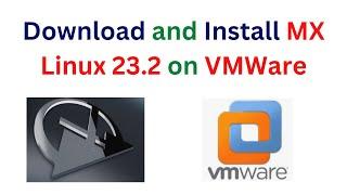 How to download and install MX Linux 23.2 on VMWare | How to install MX Linux 23.2 in VMWare