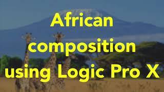 African Composition (draft1) using Logic Pro X (IB MYP Music)