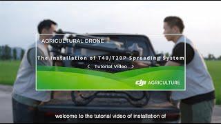 DJI Agras T40: The Installation of T40 and T20P Spreading System