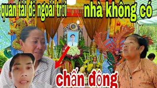 đám tang nghèo không có ngôi nhà để quan tài thật thương tâm xót xa cho hoàn cảnh khó khăn