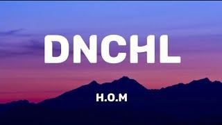 H.O.M - DNChL (Lyrics Video)