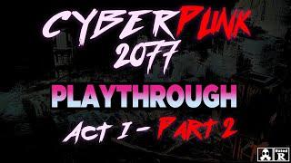 Cyberpunk 2077: Playthrough | Act 1: Part 2 | Information, Heist (1)