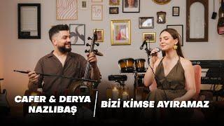 Derya & Cafer Nazlıbaş - Bizi Kimse Ayıramaz