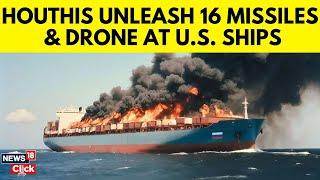 Houthis Latest News Today | Houthis Attack US Ships | Houthis Ship Attack | US News | N18G