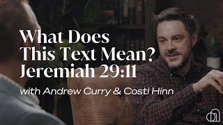 What Does This Text Mean? Jeremiah 29:11 | Andrew Curry & Costi Hinn