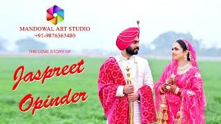 BEST WEDDING FILM OF PUNJAB || JASPREET & OPNIDER || SHOOT BY MANDOWAL ART STUDIO M.9876363480