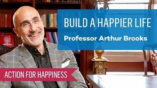 Build A Happier Life with Arthur Brooks