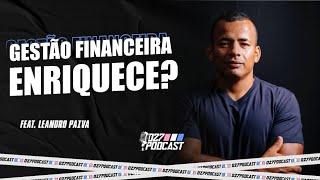 027 PODCAST #027 | Gestão financeira ENRIQUECE? com Leandro Paiva