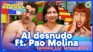 Al desnudo ft Pao Molina | Media Semana | #T02 #EP17