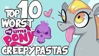 Top 10 WORST MY LITTLE PONY CREEPYPASTAS