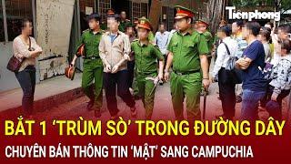 Bản tin thời sự 12/3: Bắt 1 ‘trùm sò’ trong đường dây chuyên bán thông tin ‘mật’ sang Campuchia