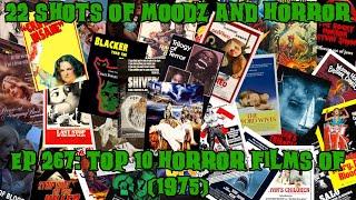 Podcast: 22 Shots of Moodz and Horror | Ep. 267 | Top Ten of 1975 Feat Tony & Carly