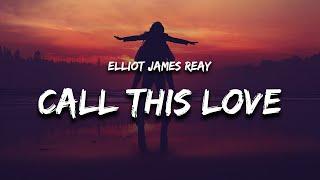 Elliot James Reay - I Think They Call This Love (Lyrics) "all i dream of is your eyes"