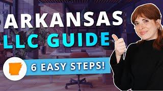 Arkansas LLC - How to Start an LLC in Arkansas Step by Step Guide