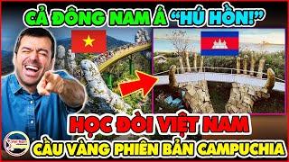 Học Đòi Việt Nam! Campuchia Xây "Cầu Vàng" Nhái Đà Nẵng Khiến Cả ĐNÁ Một Phen Hú Hồn