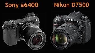 Sony a6400 VS Nikon D7500