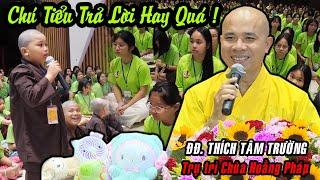 Bài giảng THẬT Ý NGHĨA VÀ VUI NHỘN của Thầy Trụ Trì Chùa Hoằng Pháp - Chú Tiểu trả lời HAY QUÁ !