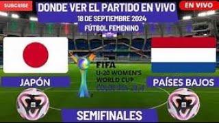  Japón vs Paises Bajos EN VIVO  COPA MUNDIAL SUB 20 FEMENINO 2024