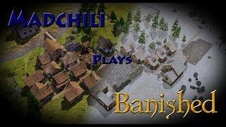 #1/3 Banished - Get started with Madchili!