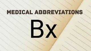 What is Bx? Medical Abbreviations