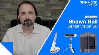 Testimonial - Shawn Hall from Dental Vision 3D