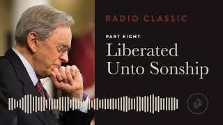 Liberated Unto Sonship – Liberated by Faith: A Study of Galatians – Part 8 – Dr. Charles Stanley