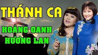 THÁNH CA HOÀNG OANH - HƯƠNG LAN | Những Bài Thánh Ca Chọn Lọc Hay Nhất Của Hai Ca Sĩ