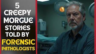 5 CREEPY MORGUE HORROR STORIES TOLD BY FORENSIC PATHOLOGISTS