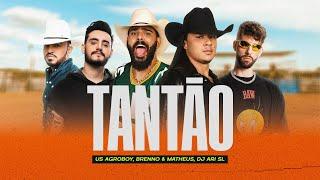 Tantão - Us Agroboy, Brenno & Matheus, Dj Ari SL (Áudio oficial)