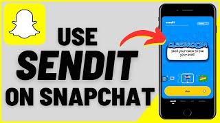 How to Use Sendit On Snapchat